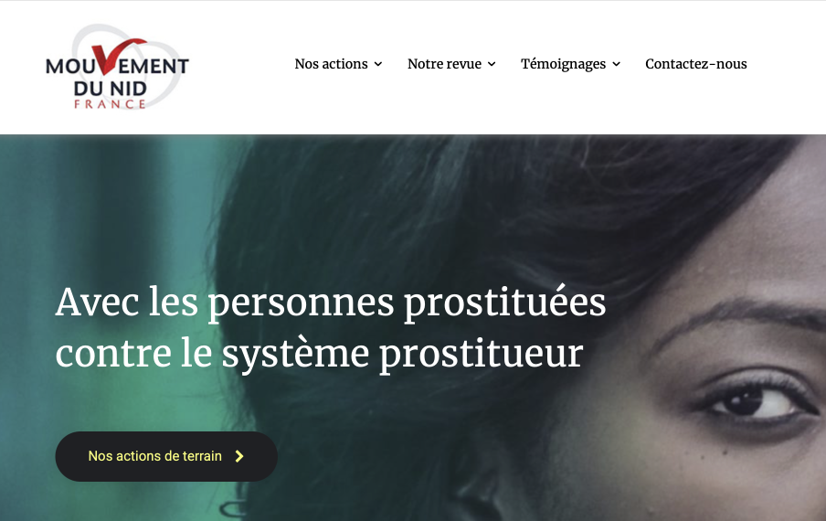 Le “Mouvement du Nid” est à la fois une association de terrain et un mouvement de société : il appelle à un engagement citoyen, politique et culturel contre le système de la prostitution et l’ensemble des violences contre les femmes