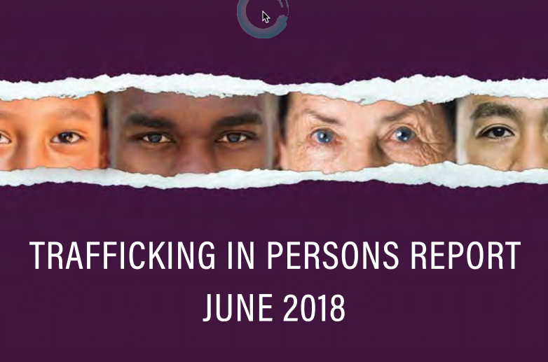US Secretary of State — 18th annual Trafficking in Persons or TIP Report JUNE 2018