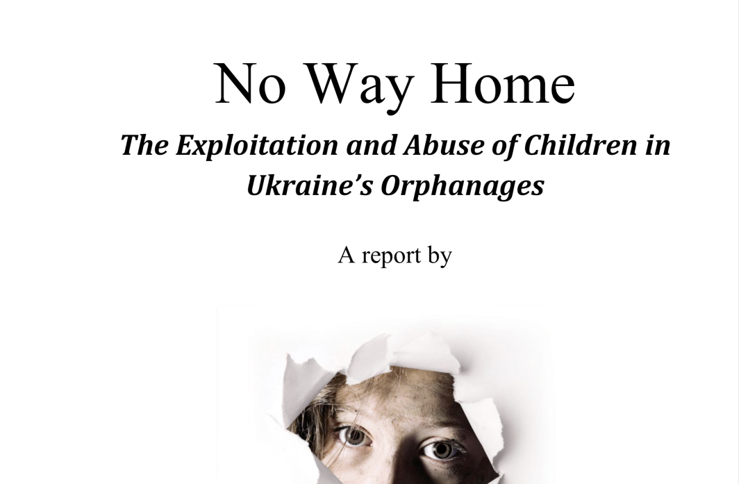 Disability Rights International — No Way Home The Exploitation and Abuse of Children in Ukraine’s Orphanages